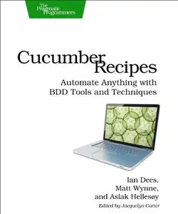 Cucumber Recipes: Automate Anything with BDD Tools and Techniques (repost)
