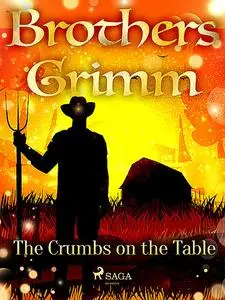 «The Crumbs on the Table» by Brothers Grimm