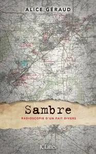 Sambre : Radioscopie d'un fait divers - Alice Géraud