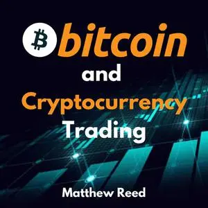 «Bitcoin and Cryptocurrency Trading» by Matthew Reed