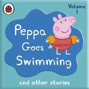 «Peppa Pig: Peppa Goes Swimming and Other Audio Stories» by Ladybird