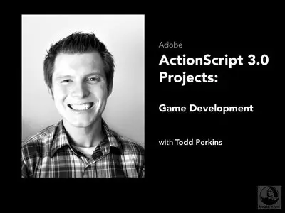 ActionScript 3.0 Projects: Game Development with Todd Perkins [Repost]
