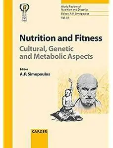 Nutrition and Fitness: Cultural, Genetic and Metabolic Aspects