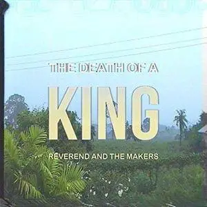 Reverend And The Makers - The Death of a King (Deluxe Edition) (2017) [Official Digital Download]