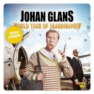 «Johan Glans - World tour of Skandinavien» by Johan Glans