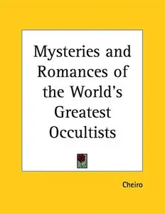 "Mysteries and Romances of the World's Greatest Occultists" by Cheiro (Louis Hamon)