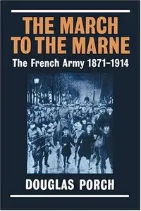 The March to the Marne: The French Army 1871-1914 (repost)