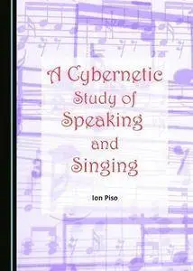 A Cybernetic Study of Speaking and Singing