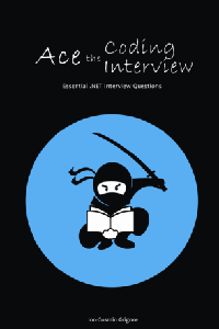 Ace The Coding Interview: Essential .NET Interview Questions: The ultimate guide to mastering the tech interview