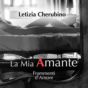 «La mia Amante» by Letizia Cherubino