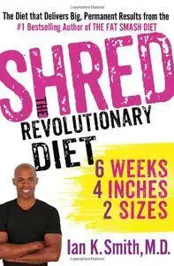 Shred: The Revolutionary Diet: 6 Weeks 4 Inches 2 Sizes(Repost)