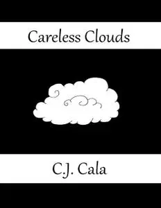 «Careless Clouds» by C.J.Cala