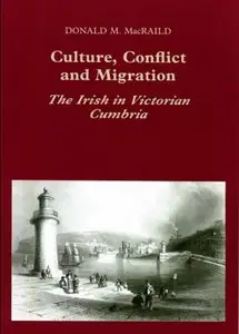 Culture, Conflict and Migration: The Irish in Victorian Cumbria