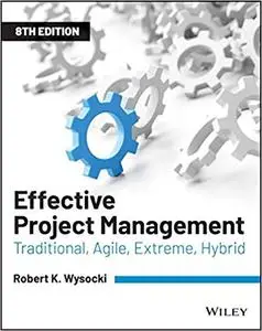 Effective Project Management: Traditional, Agile, Extreme, Hybrid, 8th edition