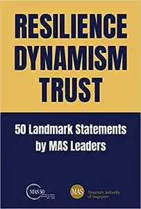 Resilience, Dynamism, Trust:50 Landmark Statements by MAS Leaders