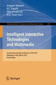 Intelligent Interactive Technologies and Multimedia: Second International Conference, IITM 2013, Allahabad, India, March 9-11,