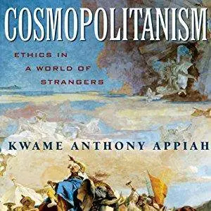 Cosmopolitanism: Ethics in a World of Strangers [Audiobook]