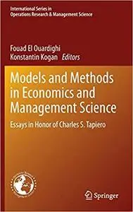 Models and Methods in Economics and Management Science: Essays in Honor of Charles S. Tapiero