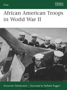 African American Troops in World War II (Osprey Elite 158) (Repost)
