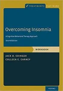 Overcoming Insomnia: A Cognitive-Behavioral Therapy Approach, Workbook