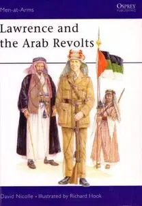 Lawrence and the Arab Revolts 1914-18 (Men-at-Arms Series 208)