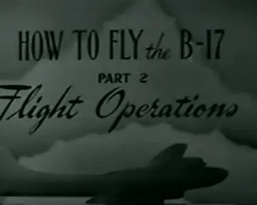 How to Fly the B-17 Bomber: Flight Operations