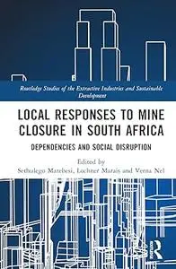 Local Responses to Mine Closure in South Africa: Dependencies and Social Disruption