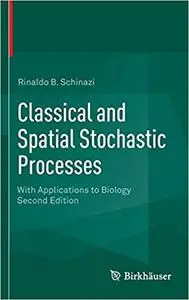 Classical and Spatial Stochastic Processes: With Applications to Biology Ed 2