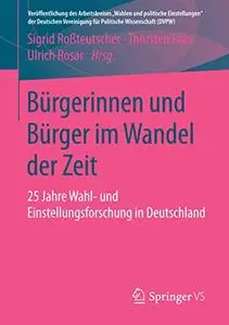 Bürgerinnen und Bürger im Wandel der Zeit: 25 Jahre Wahl- und Einstellungsforschung in Deutschland