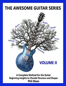 The Awesome Guitar Series - Volume II: A Complete Method for the Guitar