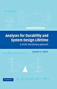 Joseph H. Saleh - Analyses for Durability and System Design Lifetime: A Multidisciplinary Approach