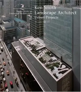 Ken Smith Landscape Architects Urban Projects: A Source Book in Landscape Architecture (repost)