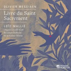Loïc Mallié - Messiaen: Livre du Saint Sacrement (2024) [Official Digital Download]