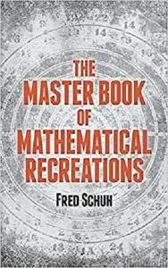 The Master Book of Mathematical Recreations (Dover Recreational Math) [Repost]