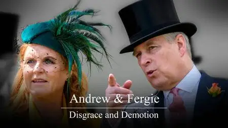 CH5. - Andrew And Fergie: Disgrace and Demotion (2023)