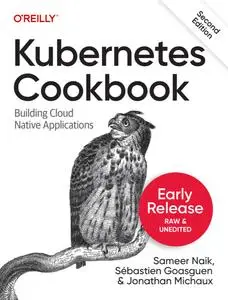 Kubernetes Cookbook, 2nd Edition [Full]