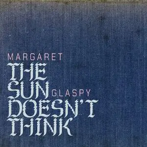 Margaret Glaspy - The Sun Doesn't Think (2024)