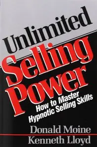 Unlimited Selling Power: How to Master Hypnotic Selling Skills