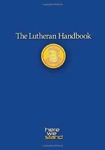 Lutheran Handbook : a Field Guide to Church Stuff, Everyday Stuff, and the Bible (Repost)