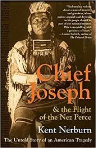 Chief Joseph & the Flight of the Nez Perce: The Untold Story of an American Tragedy