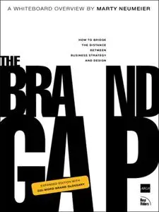 The Brand Gap: How to Bridge the Distance Between Business Strategy and Design, Revised Edition