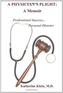 A Physician's Plight: A Memoir: Professional success... Personal disaster
