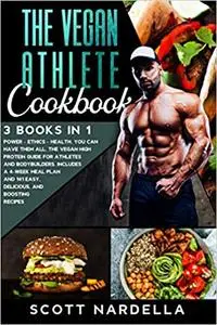 The Vegan Athlete Cookbook: 3 books in 1