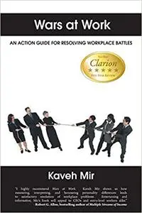 Wars at Work: An Action Guide for Resolving Workplace Battles