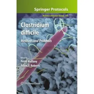 Clostridium difficile: Methods and Protocols (Methods in Molecular Biology) (repost)