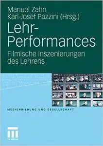 Lehr-Performances: Filmische Inszenierungen des Lehrens