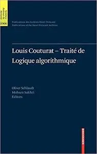 Louis Couturat -Traité de Logique algorithmique (Publications des Archives Henri Poincaré Publications of the Henri Poin