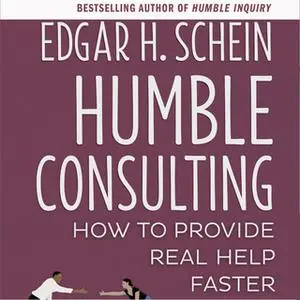 «Humble Consulting» by Edgar H. Schein