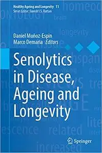 Senolytics in Disease, Ageing and Longevity (Healthy Ageing and Longevity