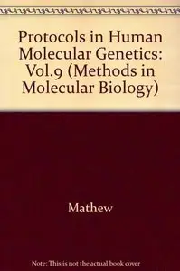 Protocols in Human Molecular Genetics (Methods in Molecular Biology) (Vol.9) by Christopher G. Mathew[Repost]